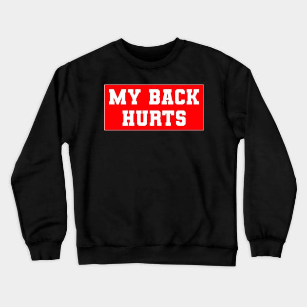 My Back Hurts Crewneck Sweatshirt by DarkwingDave
